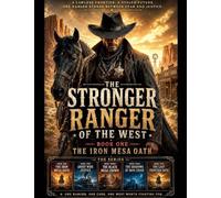 The Iron Mesa Oath: 4 (The Stronger Ranger of the West)