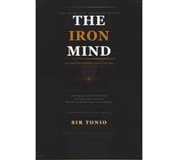 The Iron Mind: 100 Dark Psychology Notes to Dominate Your Mindset, Silence Self-Doubt, and Build Unshakeable Masculine Confidence