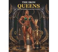 The Iron Queens: Female Bodybuilder Coloring Book for Adults (Iron Icons: Powerful Bodies Coloring Books for Adults)