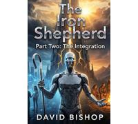 The Iron Shepherd: Part Two: The Integration (Beneath the Mark)