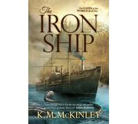 The Iron Ship: The Gates of the World Book One: Volume 1