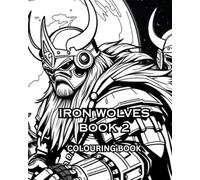 THE IRON WOLVES BOOK 2: The Iron Wolves are dystopian android Viking warriors, conquering one world at a time across the known universe. (Dystopian world where Automatons control everything.)