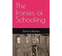 The Ironies of Schooling