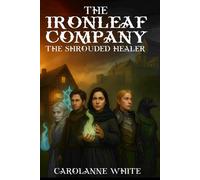 The IronLeaf Company: The Shrouded Healer: 1