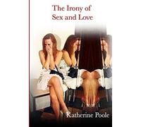 The Irony of Sex and Love