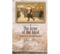The Irony of the Ideal : Paradoxes of Russian Literature
