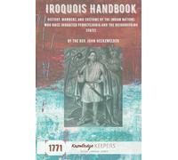The Iroquois Handbook: History, Manners, and Customs of the Indian Nations Who Once Inhabited Pennsylvania and the Neighbouring States