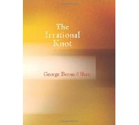 The Irrational Knot: Being the Second Novel of His Nonage