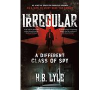 The Irregular: A Different Class of Spy: A captivating spy thriller in the world of Sherlock Holmes