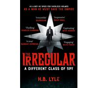 The Irregular: A Different Class of Spy : A captivating spy thriller in the world of Sherlock Holmes