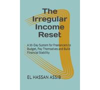 The Irregular Income Reset: A 30-Day System for Freelancers to Budget, Pay Themselves and Build Financial Stability