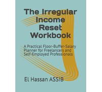 The Irregular Income Reset Workbook: A Practical Floor-Buffer-Salary Planner for Freelancers and Self-Employed Professionals