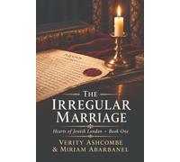 The Irregular Marriage: Hearts of Jewish London Series Book 1