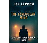 THE IRREGULAR MIND: A Detective Jack Morrigan Case: 1 (Jack Morrigan Series)