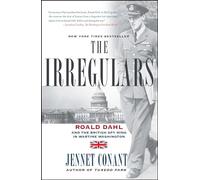 The Irregulars: Roald Dahl and the British Spy Ring in Wartime Washington