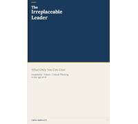 The Irreplaceable Leader: What Only You Can Give