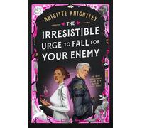 The Irresistible Urge to Fall For Your Enemy: the Instant Sunday Times Bestselle