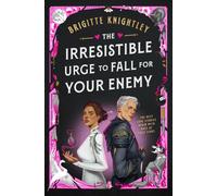 The Irresistible Urge to Fall For Your Enemy : the Instant Sunday Times Bestseller and Enemies-to-Lovers Phenomenon!