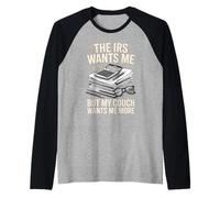 The IRS Wants Me But My Couch Wants Me More Humor Raglan Baseball Tee