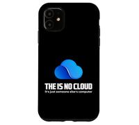 The Is No Cloud It's Just Someone Else's Computer Graphic Case for iPhone 11