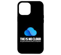The Is No Cloud It's Just Someone Else's Computer Graphic Case for iPhone 12 Pro Max