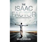 The Isaac Factor: Getting ready for more of the Holy Spirit