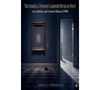 The Isabella Stewart Gardner Museum Heist: Art, Ambition, and Unsolved Mystery (1990)