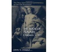 The Isaiah 1-39: Chapters 1-39 (The new international commentary on the Old Testament) by Oswalt, John N. ( 1996 )