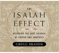 The Isaiah Effect: Decoding the Lost Science of Prayer and Prophecy
