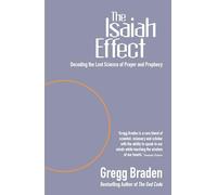The Isaiah Effect: Decoding The Lost Science Of Prayer And Prophecy