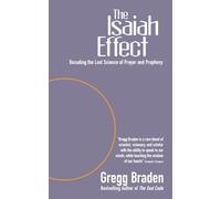 The Isaiah Effect: Decoding The Lost Science Of Prayer And Prophecy