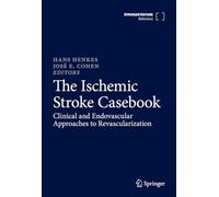 The Ischemic Stroke Casebook: Clinical and Endovascular Approaches to Revascularization