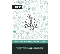 The ISFP Journal: Values & mission guidance and self-care & self-discovery prompts for the ISFP personality type (MBTI Personality Types Books)