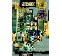 The Isherwood Century: Essays on the Life and Work of Christopher Isherwood