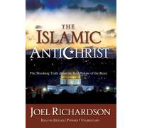The Islamic Antichrist: The Shocking Truth About the Real Nature of the Beast