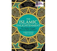 The Islamic Enlightenment: The Modern Struggle Between Faith and Reason
