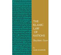 The Islamic Law of Nations: Shaybani's Siyar