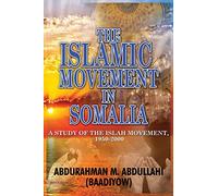 The Islamic Movement in Somalia: A Study of the Islah Movement, 1950-2000