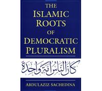 The Islamic Roots of Democratic Pluralism