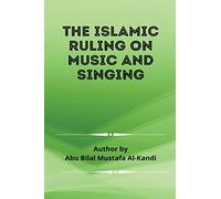 The Islamic Ruling on Music and Singing
