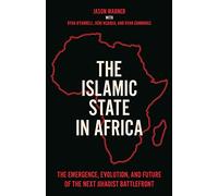 The Islamic State in Africa : The Emergence, Evolution, and Future of the Next Jihadist Battlefront