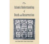 The Islamic Understanding of Death and Resurrection