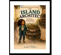 The Island Architect: A Story About Dyspraxia (Developmental Coordination Disorder), Creativity, and Belonging