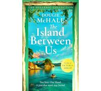 The Island Between Us: A dual-timeline journey of courage, betrayal and a love that endures through time (The Hellenic Collection)