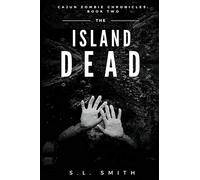 The Island Dead: Cajun Zombie Chronicles: Book Two: 2