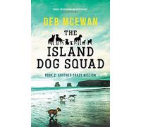 The Island Dog Squad: (Book 2: Another Crazy Mission)