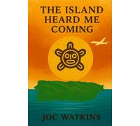 The Island Heard Me Coming