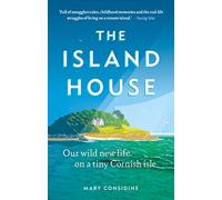 The Island House: Our Wild New Life on a Tiny Cornish Isle