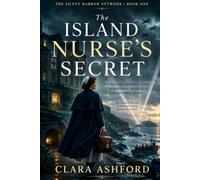 The Island Nurse's Secret: A WWII Historical Novel of Nazi-Occupied Jersey, Resistance, and Impossible Choices (The Silent Harbor Network)