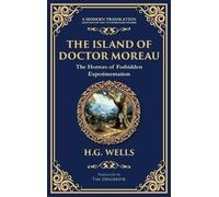 The Island of Doctor Moreau: A Science Fiction Horror Classic - Genetic Experiments and Moral Chaos (Deluxe Hardbound Edition) (294) (Library of Alexandria)